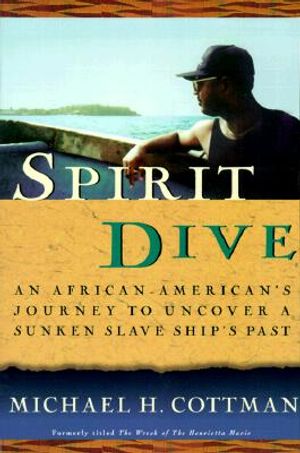 Spirit Dive: An African-American's Journey to Uncover a Sunken Slave Ship's Past image number 0