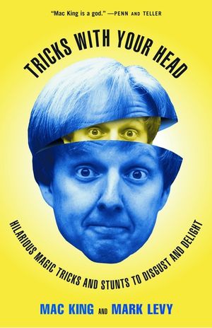 Tricks with Your Head: Hilarious Magic Tricks and Stunts to Disgust and Delight image number 0
