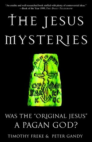 The Jesus Mysteries: Was the "Original Jesus" a Pagan God? image number 0