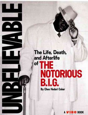 Unbelievable : The Life, Death, and Afterlife of the Notorious B.I.G image number 0