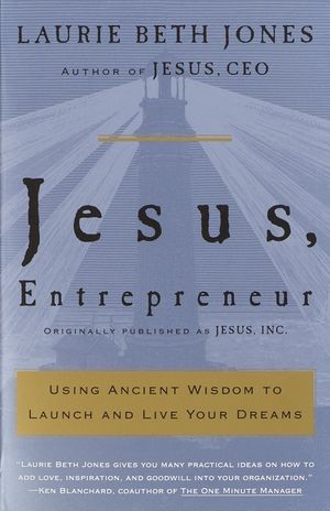 Jesus, Entrepreneur: Using Ancient Wisdom to Launch and Live Your Dreams image number 0