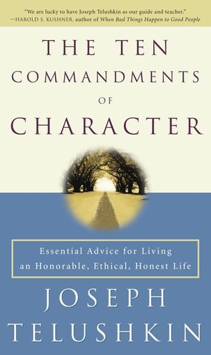 The Ten Commandments of Character: Essential Advice for Living an Honorable, Ethical, Honest Life image number 0