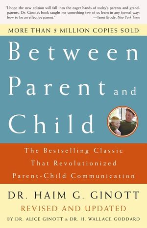 Between Parent and Child: Revised and Updated: The Bestselling Classic That Revolutionized Parent-Child Communication image number 0