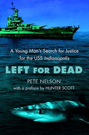 Left for Dead: A Young Man's Search for Justice for the USS Indianapolis: A Young Man's Search for Justice for the USS Indianapolis image number 0