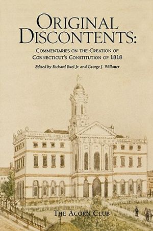 Original Discontents: Commentaries on the Creation of Connecticut's Constitution of 1818 image number 0
