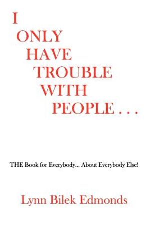 I Only Have Trouble With People...: The Book for Everybody... about Everybody Else! image number 0