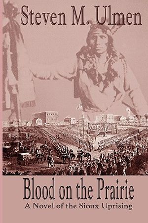 Blood on the Prairie - A Novel of the Sioux Uprising image number 0