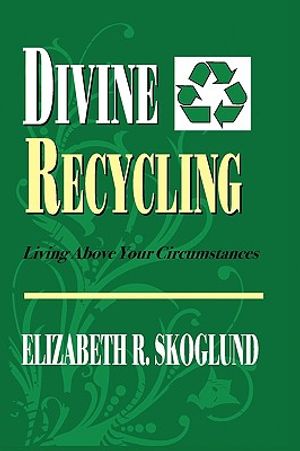 Divine Recycling: Living Above Your Circumstances image number 0