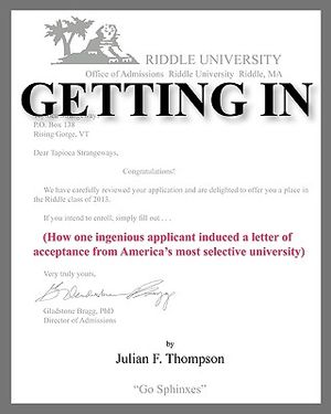 Getting In: How one ingenious applicant induced a letter of acceptance from America's most selective university image number 0