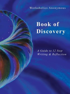 Workaholics Anonymous Book of Discovery: A Guide to 12 Step Writing & Reflection image number 0