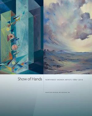 Show of Hands: Northwest Women Artists 1880-2010 image number 0
