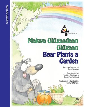Bear Plants A Garden / Makwa Gitigaadaan Gitigaan: Makwa Gitigaadaan Gitigaan image number 0