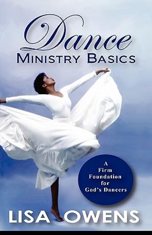 Dance Ministry Basics: A Firm Foundation for God's Dancers image number 0
