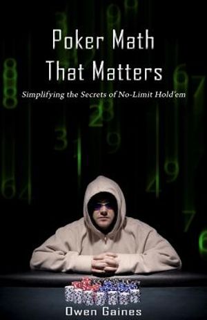 Poker Math That Matters: Simplifying the Secrets of No-Limit Hold'em image number 0