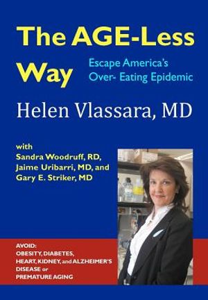 The Age-Less Way How to Escape America's Over-Eating Epidemic: Avoid the Epidemics of Chronic Disease: Obesity, Diabetes, Heart, Kidney, Autoimmune, A image number 0
