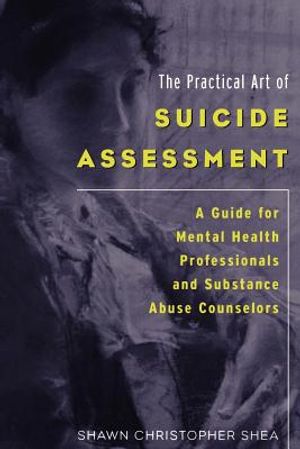 The Practical Art of Suicide Assessment: A Guide for Mental Health Professionals and Substance Abuse Counselors image number 0