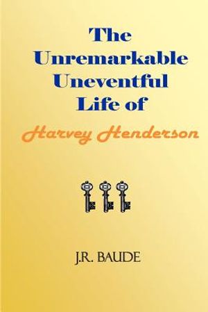 The Unremarkable Uneventful Life Of Harvey Henderson image number 0