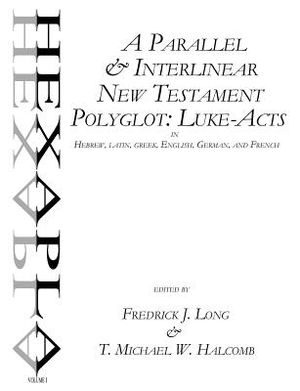 A Parallel & Interlinear New Testament Polyglot: Luke-Acts in Hebrew, Latin, Greek, English, German, and French image number 0