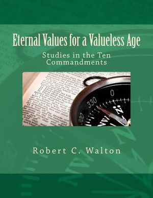 Eternal Values for a Valueless Age: Studies in the Ten Commandments image number 0