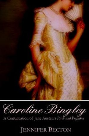 Caroline Bingley: A Continuation of Jane Austen's Pride and Prejudice image number 0