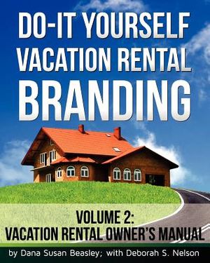 Do-it-Yourself Vacation Rental Branding: Vacation Rental Owner's Manual image number 0
