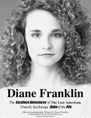 Diane Franklin: The Excellent Adventures of the Last American, French-Exchange Babe of the 80s image number 0