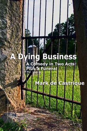 A Dying Business: A Comedy in Two Acts - Plus a Funeral image number 0