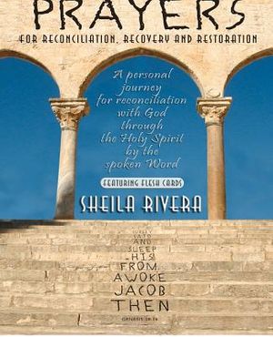 Prayers for Reconciliation, Recovery and Restoration: A personal journey for reconciliation with God through the Holy Spirit by the spoken Word image number 0