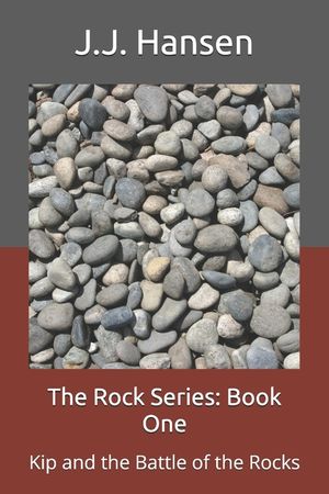 The Rock Series: Book One: Kip and the Battle of the Rocks image number 0