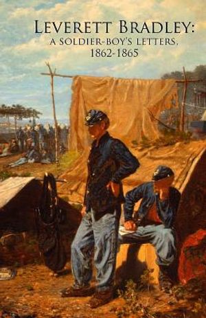 Leverett Bradley: a Soldier-boy's letters, 1862-1865 image number 0