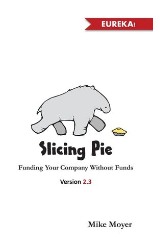 Slicing Pie: Funding Your Company Without Funds image number 0