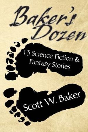 Baker's Dozen: 13 Science Fiction & Fantasy Stories image number 0