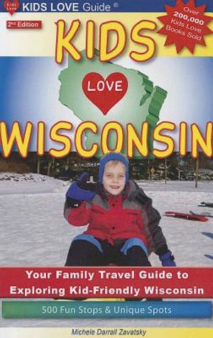 Kids Love Wisconsin: Your Family Travel Guide to Exploring "Kid-Friendly" Wisconsin image number 0