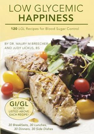 Low Glycemic Happiness: 120 Low Glycemic Load Recipes for Blood Sugar Control image number 0