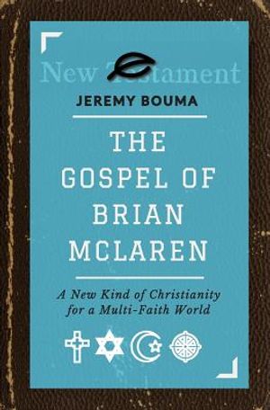 The Gospel of Brian McLaren: A New Kind of Christianity for a Multi-Faith World image number 0