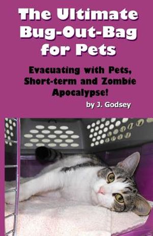 The Ultimate Bug Out Bag for Pets: Evacuating with Pets, Short-term and Zombie Ap image number 0