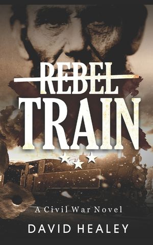 Rebel Train: A Civil War Novel image number 0