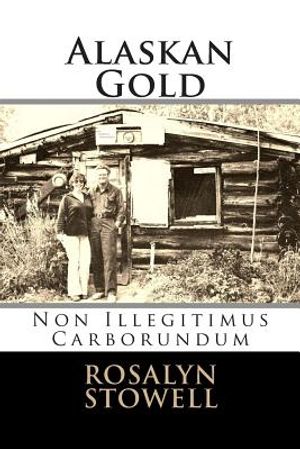 Alaskan Gold: Non Illegitimus Carborundum image number 0
