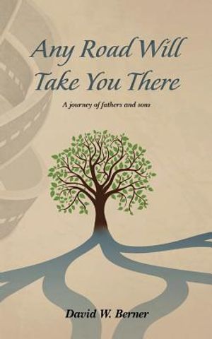 Any Road Will Take You There: A Journey of Fathers and Sons image number 0