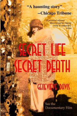 Secret Life, Secret Death: Going Down in Flames in Bootlegging & Prostitution in Capone's Chicago & Wisconsin image number 0