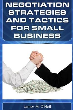Negotiation Strategies and Tactics for Small Business: How to Lower Costs, Raise Sales, and Put More Money in Your Pocket. image number 0