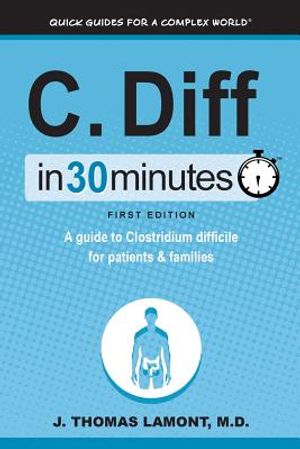 C. Diff in 30 Minutes: A Guide to Clostridium Difficile for Patients & Families image number 0