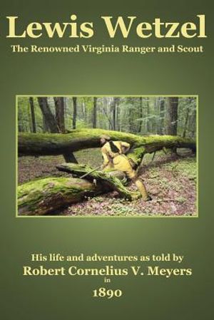 Lewis Wetzel: The Renowned Virginia Ranger and Scout image number 0