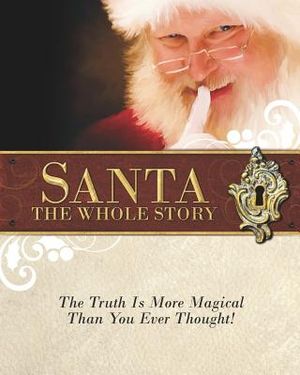 Santa: The Whole Story: Truthful Answers to the Question: "Is Santa Real" image number 0