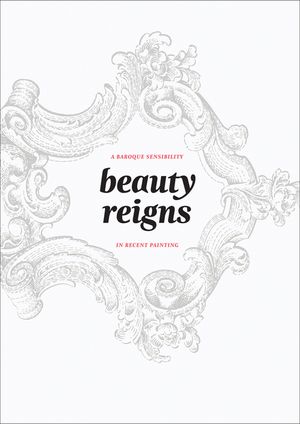 Beauty Reigns: A Baroque Sensibility in Recent Painting image number 0