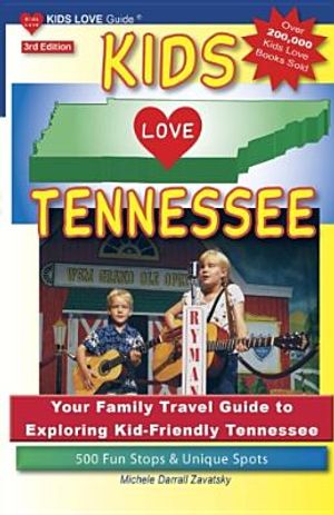 Kids Love Tennessee: Your Family Travel Guide to Exploring Kid-Friendly Tennessee: 500 Fun Stops & Unique Spots image number 0