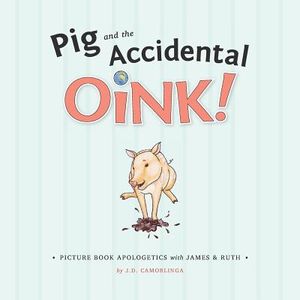 Pig and the Accidental Oink!: Picture Book Apologetics with James and Ruth image number 0