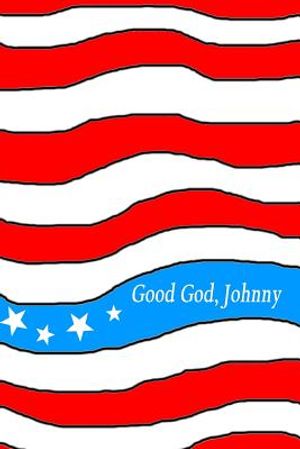 Good God, Johnny: A Christian Journey to the Third Millennium image number 0