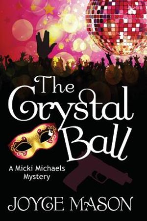 The Crystal Ball: A Micki Michaels Mystery image number 0