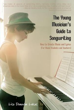 The Young Musician's Guide to Songwriting: How to Create Music & Lyrics image number 0